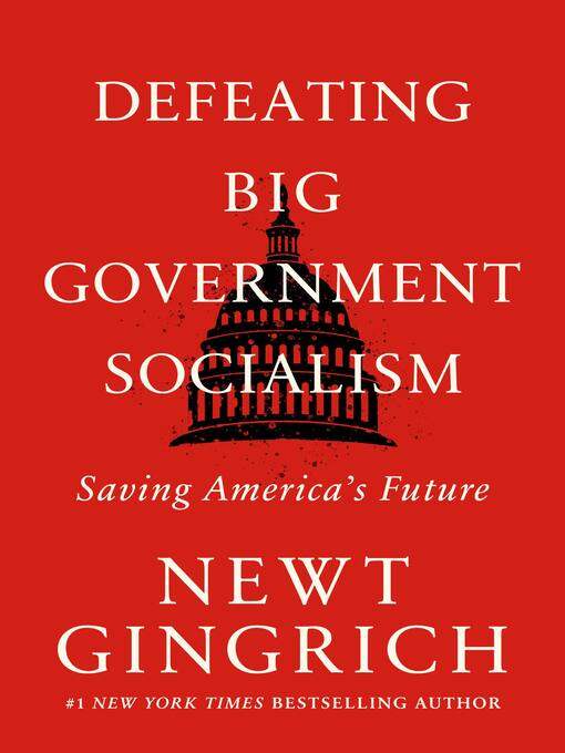 Title details for Defeating Big Government Socialism by Newt Gingrich - Available
